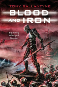 Title: Blood and Iron, Author: Tony Ballantyne