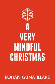 Title: A Very Mindful Christmas, Author: Rohan Gunatillake