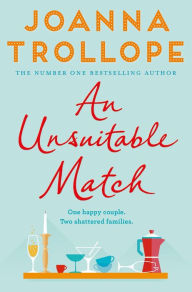 Title: An Unsuitable Match: An Emotional and Uplifting Story about Second Chances, Author: Joanna Trollope