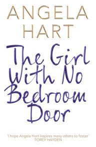 Title: The Girl With No Bedroom Door: A true short story, Author: Angela Hart