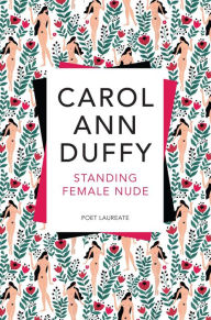 Title: Standing Female Nude, Author: Ann Duffy Carol