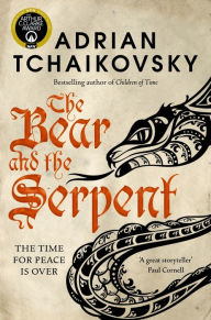 Title: The Bear and the Serpent (Echoes of the Fall #2), Author: Adrian Tchaikovsky