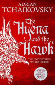 Title: The Hyena and the Hawk (Echoes of the Fall #3), Author: Adrian Tchaikovsky