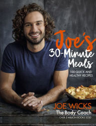 Title: Joe's 30 Minute Meals: 100 Quick and Healthy Recipes, Author: Joe Wicks