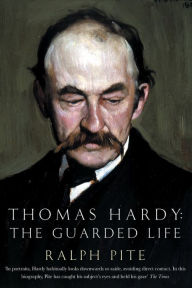 Title: Thomas Hardy: The Guarded Life, Author: Ralph Pite