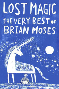 Title: Lost Magic: The Very Best of Brian Moses, Author: Brian Moses