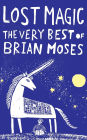 Lost Magic: The Very Best of Brian Moses