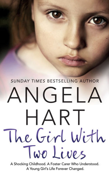 The Girl With Two Lives: A Shocking Childhood. Foster Carer Who Understood. Young Girl's Life Forever Changed