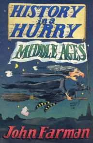 Title: History in a Hurry: Middle Ages, Author: John Farman