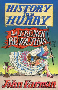 Title: History in a Hurry: French Revolution, Author: John Farman