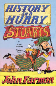 Title: History in a Hurry: Stuarts, Author: John Farman