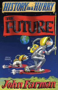 Title: History in a Hurry: The Future, Author: John Farman