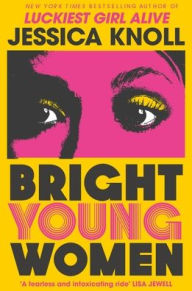 Title: Bright Young Women, Author: Jessica Knoll