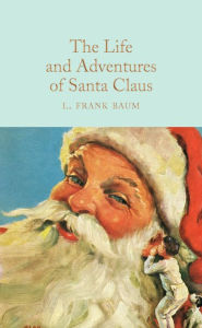 Title: The Life and Adventures of Santa Claus, Author: L. Frank Baum