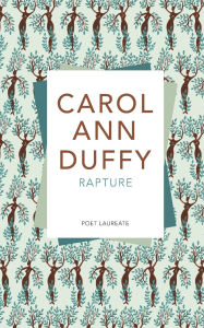 Title: Rapture, Author: Carol Ann Duffy