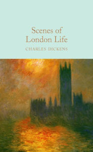 Title: Scenes of London Life: From 'Sketches by Boz', Author: Charles Dickens