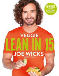 Title: Veggie Lean in 15: 15-minute Veggie Meals with Workouts, Author: Joe Wicks