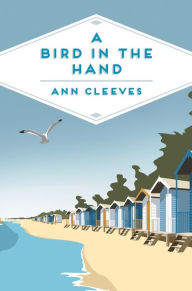 Title: A Bird in the Hand, Author: Ann Cleeves Winner of the Crime Writer's Association Diamond Dagger Award