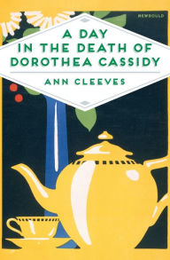 Title: A Day in the Death of Dorothea Cassidy (Inspector Ramsay Series #3), Author: Ann Cleeves