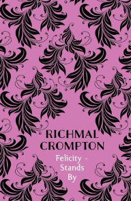 Title: Felicity - Stands By, Author: Richmal Crompton