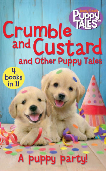 Crumble and Custard Other Stories: A Puppy Party