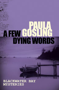 Title: A Few Dying Words, Author: Paula Gosling