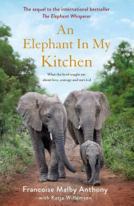 Free itune audio books download An Elephant in My Kitchen English version by Francoise Malby-Anthony, Katja Willemsen DJVU RTF PDB 9781509864911