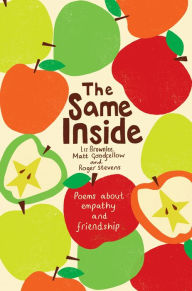 Title: The Same Inside: Poems about Empathy and Friendship, Author: Roger Stevens