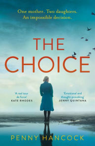 Title: The Choice: An Emotional and Thought-provoking Story About Love and Guilt, Author: Penny Hancock