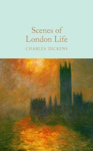 Title: Scenes of London Life: From 'Sketches by Boz', Author: Charles Dickens