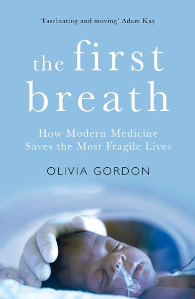 the First Breath: How Modern Medicine Saves Most Fragile Lives