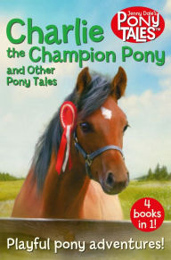 Title: Charlie the Champion Pony and Other Pony Tales, Author: Jenny Dale