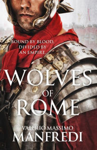 Title: Wolves of Rome, Author: Valerio Massimo Manfredi