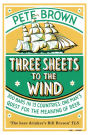 Three Sheets To The Wind: One Man's Quest For The Meaning Of Beer