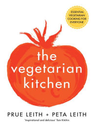 Title: The Vegetarian Kitchen: Essential Vegetarian Cooking for Everyone, Author: Prue Leith