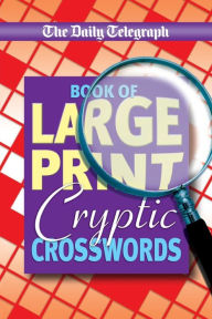 Title: Daily Telegraph Book of Large Print Cryptic Crosswords, Author: Telegraph Group Limited