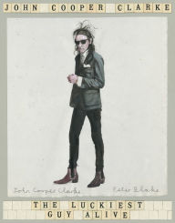 Title: The Luckiest Guy Alive, Author: John Cooper Clarke