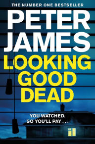Title: Looking Good Dead, Author: Peter James