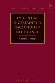 Title: Evidential Uncertainty in Causation in Negligence, Author: Gemma Turton