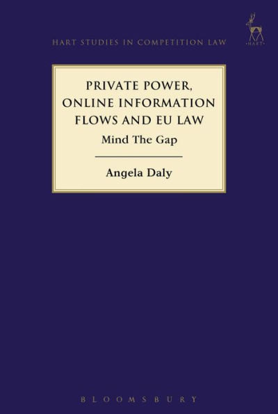 Private Power, Online Information Flows and EU Law: Mind The Gap