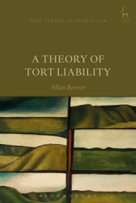 Title: A Theory of Tort Liability, Author: Allan Beever