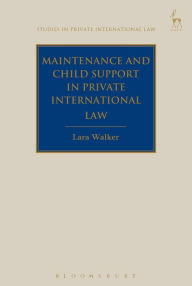 Title: Maintenance and Child Support in Private International Law, Author: Lara Walker