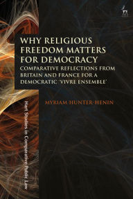 Title: Why Religious Freedom Matters for Democracy: Comparative Reflections from Britain and France for a Democratic 