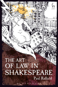 Title: The Art of Law in Shakespeare, Author: Paul Raffield