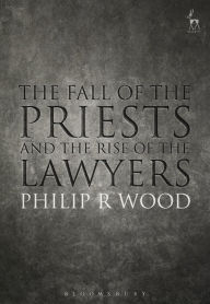 Title: The Fall of the Priests and the Rise of the Lawyers, Author: Philip Wood