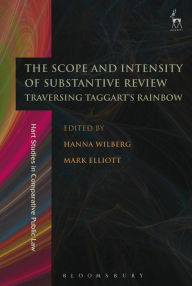 Title: The Scope and Intensity of Substantive Review: Traversing Taggart's Rainbow, Author: Hanna Wilberg