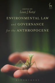 Title: Environmental Law and Governance for the Anthropocene, Author: Louis J Kotze