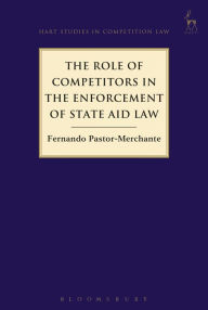 Title: The Role of Competitors in the Enforcement of State Aid Law, Author: Fernando Pastor-Merchante