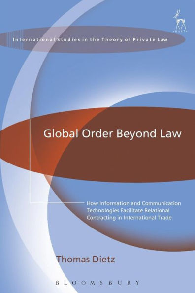 Global Order Beyond Law: How Information and Communication Technologies Facilitate Relational Contracting in International Trade