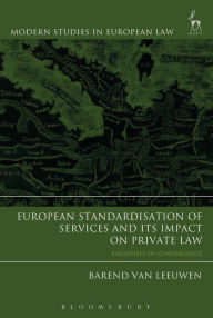 Title: European Standardisation of Services and its Impact on Private Law: Paradoxes of Convergence, Author: Barend Van Leeuwen